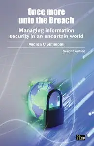 Once More Unto the Breach (Once More Unto the Breach: Managing Information Security in an Uncertain World), 2nd edition