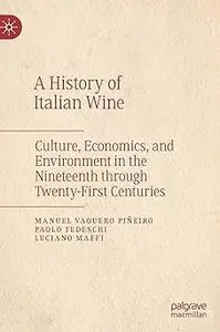 A History of Italian Wine: Culture, Economics, and Environment in the Nineteenth through Twenty-First Centuries