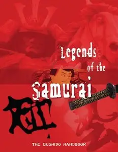Chris Davis, Charles Rice. Legends of the Samurai (The Campaign Guide, The Mystics Arts, The Bushido Handbook)