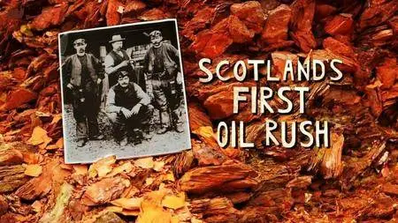 BBC - Scotland's First Oil Rush (2016)