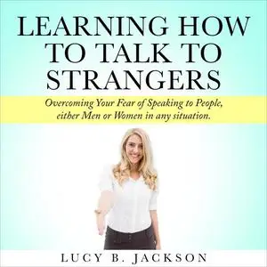 «Learning How to Talk to Strangers» by Lucy B. Jackson