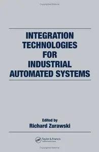 Integration Technologies for Industrial Automated Systems (Industrial Information Technology)