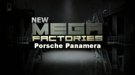 NG Megafactories - Porsche Panamera (2012)