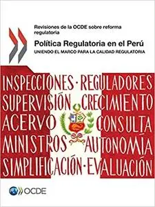 Política Regulatoria en el Perú: Uniendo el Marco para la Calidad Regulatoria