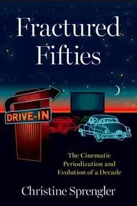 Fractured Fifties: The Cinematic Periodization and Evolution of a Decade