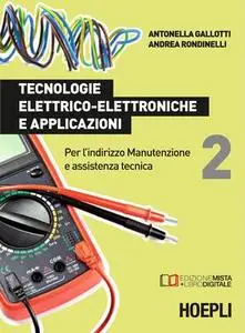 Antonella Gallotti, Andrea Rondinelli - Tecnologie elettrico-elettroniche e applicazioni (2014)