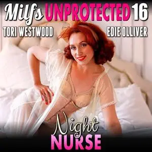 «Night Nurse : Milfs Unprotected 16 (Breeding Erotica Audiobook)» by Tori Westwood