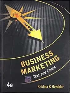 Business Marketing: Text And Cases, 4 edition