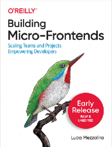 Building Micro-Frontends: Scaling Frontend Projects and Teams