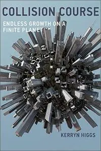 Collision Course: Endless Growth on a Finite Planet