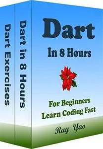 DART Programming in 8 Hours, For Beginners, Learn Coding Fast: Dart Quick Start Guide & Exercises