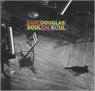 Dave Douglas - Soul On Soul (2000)