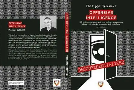 Offensive Intelligence: 300 techniques, tools and tips to know everything about everyone, in companies and elsewhere