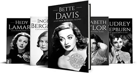 Biographies of Actresses: Bette Davis, Ingrid Bergman, Elizabeth Taylor, Audrey Hepburn, Hedy Lamarr