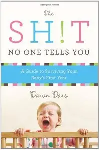 The Sh!t No One Tells You: A Guide to Surviving Your Baby's First Year (Repost)