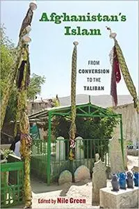 Afghanistan's Islam: From Conversion to the Taliban