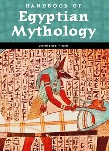 "Handbook of Egyptian Mythology" by Geraldine Pinch