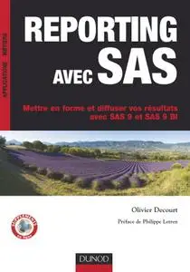 Olivier Decourt, "Reporting avec SAS : Mettre en forme et diffuser vos résultats avec SAS 9 et SAS 9 BI"