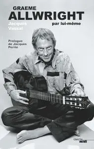 Graeme Allwright, Jacques Vassal, "Graeme Allwright par lui-même"