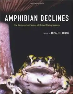 Amphibian Declines: The Conservation Status of United States Species by Michæl J. Lannoo