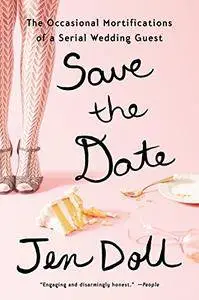 Save the Date: The Occasional Mortifications of a Serial Wedding Guest (repost)