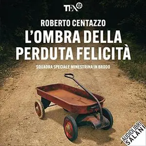 «L'ombra della perduta felicità» by Roberto Centazzo