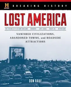 Breaking History: Lost America: Vanished Civilizations, Abandoned Towns, and Roadside Attractions