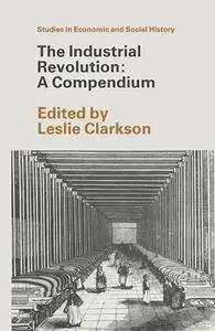 The Industrial Revolution: A Compendium