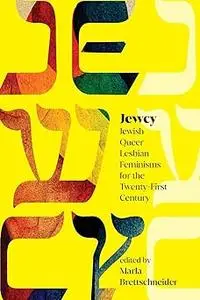 Jewcy: Jewish Queer Lesbian Feminisms for the Twenty-First Century