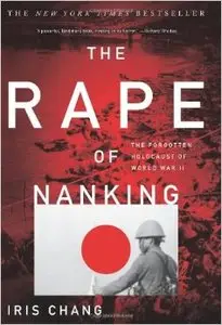 The Rape Of Nanking: The Forgotten Holocaust Of World War II (repost)