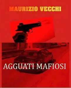 Maurizio Vecchi - Agguati mafiosi