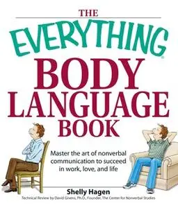 «The Everything Body Language Book: Decipher signals, see the signs and read people's emotions – without a word!» by She