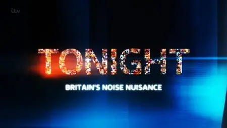 ITV Tonight - Britains Noise Nuisance (2015)