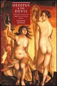 Oedipus and the Devil: Witchcraft, Religion and Sexuality in Early Modern Europe (repost)