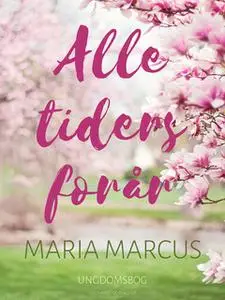 «Alle tiders forår» by Maria Marcus