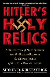 «Hitler's Holy Relics» by Sidney Kirkpatrick