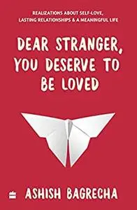 Dear Stranger, You Deserve To Be Loved