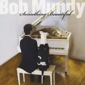 Bob Mundy - Something Beautiful (2014)
