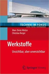 Werkstoffe: Unsichtbar, aber unverzichtbar