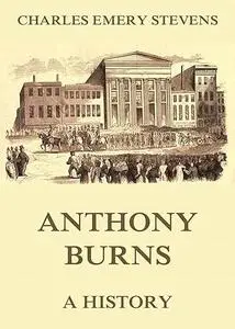 Anthony Burns A History