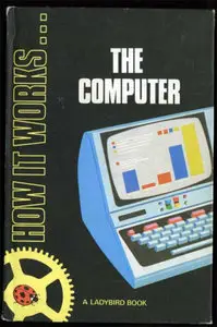 The Computer (How It Works)