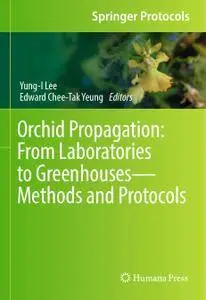 Orchid Propagation: From Laboratories to Greenhouses—Methods and Protocols