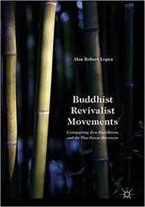 Buddhist Revivalist Movements: Comparing Zen Buddhism and the Thai Forest Movement