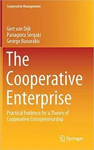 The Cooperative Enterprise: Practical Evidence for a Theory of Cooperative Entrepreneurship