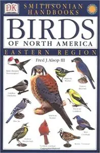 Smithsonian Handbooks: Birds of North America -- Eastern Region