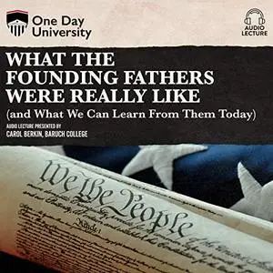What the Founding Fathers Were Really Like (and What We Can Learn from Them Today) [Audiobook]