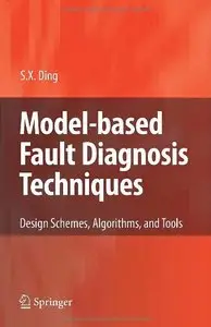Model-based Fault Diagnosis Techniques: Design Schemes, Algorithms, and Tools
