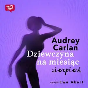 «Dziewczyna na miesiąc: Sierpień» by Audrey Carlan