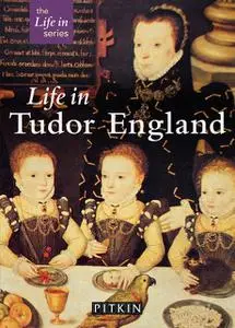 «Life in Tudor England» by Peter Brimacombe