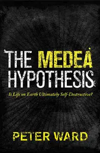 The Medea Hypothesis: Is Life on Earth Ultimately Self-Destructive? (repost)